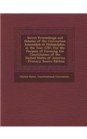 Secret Proceedings and Debates of the Convention Assembled at Philadelphia, in the Year 1787