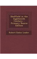 Sheffield in the Eighteenth Century - Primary Source Edition: (English)