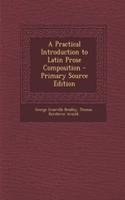 A Practical Introduction to Latin Prose Composition