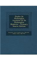 Etudes de Philosophie Ancienne Et de Philosophie Moderne - Primary Source Edition