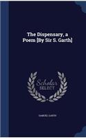 Dispensary, a Poem [By Sir S. Garth]