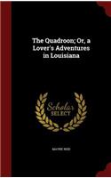 The Quadroon; Or, a Lover's Adventures in Louisiana