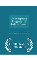 Shakespeare Tragedy of Julius Caesar - Scholar's Choice Edition