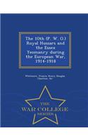 10th (P. W. O.) Royal Hussars and the Essex Yeomanry During the European War, 1914-1918 - War College Series