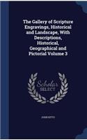 The Gallery of Scripture Engravings, Historical and Landscape, With Descriptions, Historical, Geographical and Pictorial Volume 3: (English)