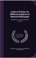 Letters Of Euler On Different Subjects In Natural Philosophy: (English)