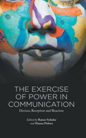 Exercise of Power in Communication: Devices, Reception and Reaction