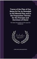 Traces of the Plan of Our Being So Far As Revealed in the Mental Plan and in the Preparation Therein for the Precepts and Doctrines of Christ