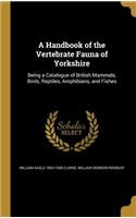 A Handbook of the Vertebrate Fauna of Yorkshire