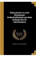 Holzschnitte zu zwei Nürnberger Andachtsbüchern aus dem Anfange des 16. Jahrhunderts