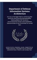 Department of Defense Information Systems Architecture: Are we on the Right Path to Achieving Net-centricity and Ensuring Interoperability: Hearing Before the Terrorism, Unconventional Threats and Capabil