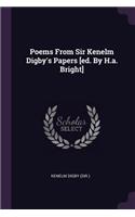 Poems From Sir Kenelm Digby's Papers [ed. By H.a. Bright]