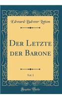 Der Letzte Der Barone, Vol. 1 (Classic Reprint)