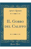 Il Gobbo del Califfo (Classic Reprint)