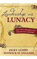 Leadership as Lunacy