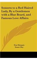 Sonnets to a Red Haired Lady, By a Gentlemen with a Blue Beard, and Famous Love Affairs