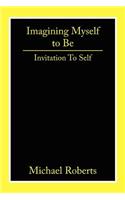 Imagining Myself to Be: Invitation to Self