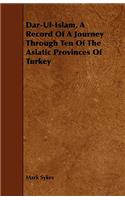 Dar-Ul-Islam, A Record Of A Journey Through Ten Of The Asiatic Provinces Of Turkey