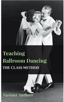 Teaching Ballroom Dancing - The Class Method