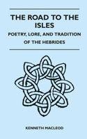 Road to the Isles - Poetry, Lore, and Tradition of the Hebrides