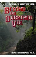 Beyond the Darkened Veil