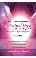 The Angel Whisperer's(r) Inspirational Messages Compiled from Her Blogposts Messages of Love, Light and Inspiration Volume 1