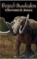 Project Mastodon by Clifford D. Simak, Science Fiction, Fantasy