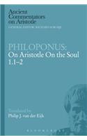 Philoponus: On Aristotle On the Soul 1.1-2