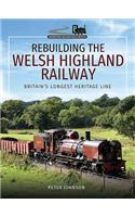 Rebuilding The Welsh Highland Railway: Britain's Longest Heritage Line(Narrow Gauge Railways)