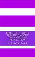 Lesson Plans for Teaching About the American Revolution