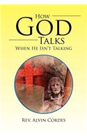 How God Talks When He Isn't Talking: (English)