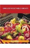 Grilled Vegetable Greats: Delicious Grilled Vegetable Recipes, the Top 100 Grilled Vegetable Recipes(English)