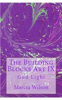 The Building Blocks Art IX: God Light
