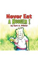 Never Eat a Booger !