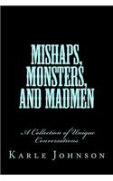 Mishaps, Monsters, and Madmen