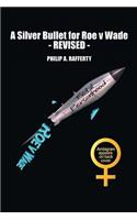 Silver Bullet for Roe v. Wade-Revised
