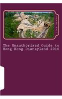 The Unauthorized Guide to Hong Kong Disneyland 2016