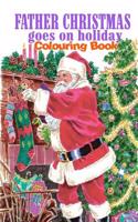 Father Christmas Goes on Holiday Colouring Book: The Night Before Christmas and After