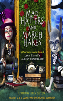 Mad Hatters and March Hares: All-New Stories from the World of Lewis Carroll's Alice in Wonderland