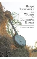 Banjo Tablature and Words for Lutheran Hymns