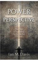 The Power of Perspective: How a Shift in Your Thinking Can Change Your Life Forever