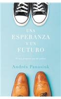 Una esperanza y un futuro: Sé más próspero que tus padres(Spanish)