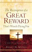 The Recompense of a Great Reward That's Worth Dying For