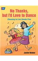 No Thanks, But I'd Love to Dance