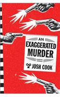 An Exaggerated Murder