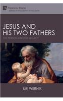 Jesus and his Two Fathers: The Person and the Legacy(Philosophy of Religion)