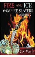 Fire and Ice 2: Vampire Slayers: Volume 2