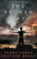 The Broken Sky: A Post-Apocalyptic Christian Fantasy(3 The Final Remnant)