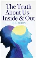 Truth About Us - Inside & Out