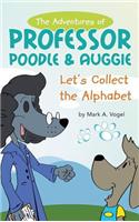 Adventures of Professor Poodle & Auggie: Let's Collect the Alphabet